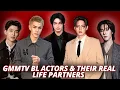 GMMTV BL Actors And Their Real-Life Partners 
