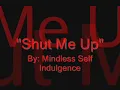 Mindless Self Indulgence- Shut Me Up/Lyrics