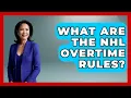 What Are the NHL Overtime Rules Hockey Fan Network
