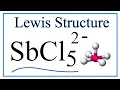 Lewis Dot Structure for SbCl5 2 - and Molecular Geometry