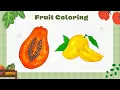 Fun Fruit Coloring for Kids Learn Colors Papaya Mango