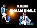 Download Lagu KABHI Shaam Dhale