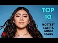Top 10 Hottest Latina Prnstars 2023