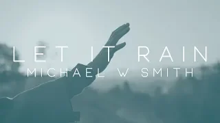 michael w smith let it rain feat alex seeley official lyric video