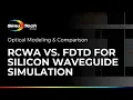 RCWA vs FDTD for Silicon Waveguide Simulation Optical Modeling Comparison