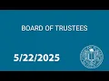 Board of Trustees 5-22-25 Day 1