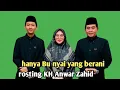 Download Lagu KH ANWAR ZAHID TERBARU - Abah anza kena rosting sang istri tercinta