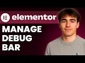 How To Enable Or Disable The Debug Bar In Elementor Tutorial 2026