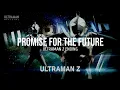 Download Lagu Promise For The Future (Ultraman Z Ending) - Lyrics