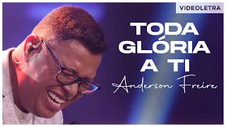 Anderson Freire - Toda Glória a Ti (VideoLETRA® Oficial)
