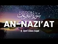 Lagu Murottal Indah Surah An-Nazi'at oleh Alaa Aqel: Penyejuk Hati
