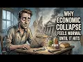 Why Economic Collapse Feels Normal Until It Hits Hidden Patterns Behind Every Crisis