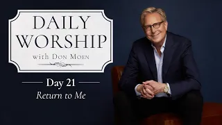 Download Daily Worship with Don Moen | Day 21 (Return to Me) MP3
