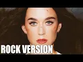Katy Perry - bandaids (ROCK VERSION)