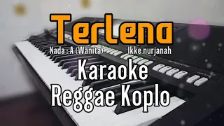 Download Terlena - Karaoke tanpa vokal | REGGAE KOPLO || Nada wanita MP3