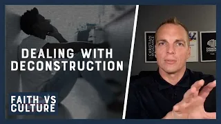 Dealing with Deconstruction | Faith vs. Culture - October 26, 2024