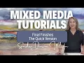 Mixed Media Tutorial with Sandra Duran - Final Finishes The Quick Version