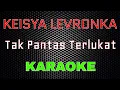 Download Lagu Keisya Levronka - Tak Pantas Terluka [Karaoke] | LMusical