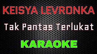 Download Keisya Levronka - Tak Pantas Terluka [Karaoke] | LMusical MP3