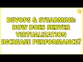 DevOps SysAdmins How does server virtualization increase performance 2 Solutions
