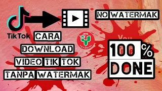 tutorial cara download video tiktok tanpa watermak done 100 bang y tutorial