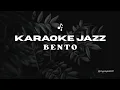 Lagu KARAOKE Bento Jazz - Tanpa Vokal 