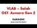 Download Lagu VLAB   Salah ~ OST  Asmara Gen Z  | Karaoke Instrumental Lirik No Vocal