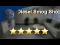 Diesel Smog Shop Reno Wonderful 5 Star Review by Jesse