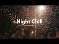 Lagu Night Chill 🌙 | Slow beats for quiet hours | Relax \u0026 Unwind