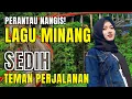 Download Lagu LAGU MINANG SEDIH SERING DIPUTAR SAAT DI PERJALANAN‼️TEMAN PERANTAUAN | #laguminangviral