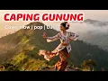 Lagu CAPING GUNUNG COVER SLOW | pop | DJ | Lirik