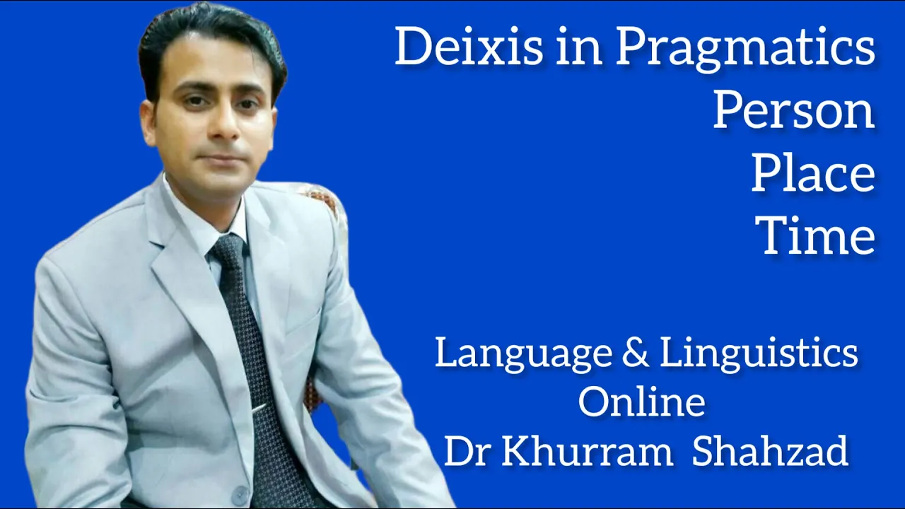 Deixis in Pragmatics -- Person, Place & Time -- Deictic Expressions, Indexicals, Indexicality, I, We