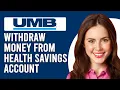 How To Wit raw Money From UMB Health Savings Account How Can I Move Money Out Of My UMB HSA