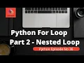 Nested Loop Nested For Loop In Python Nested For Loops Tutorial