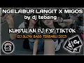 Download Lagu DJ NGELABUR LANGIT X MIGOS🎵 SOUND TIKTOK VIRAL BY DJ TEBANG