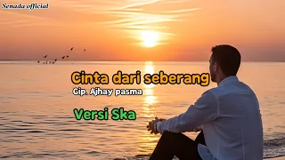 cinta dari seberang ajhay pasma versi ska senada official