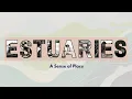 ESTUARIES A Sense of Place