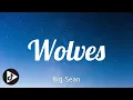 Download Lagu Big Sean - Wolves ft Post Malone (Lyrics)