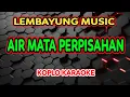 Download Lagu Air Mata Perpisahan Karaoke - Diva Hani - Lembayung Music @koplokaraooke