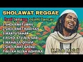 Lagu FULL ALBUM KUMPULAN SHOLAWAT REGGAE TERBARU \u0026 TERBAIK | enak buat belajar