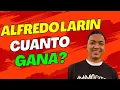 CUANTO DINERO GANA ALFREDO LARIN EN YOUTUBE 2025
