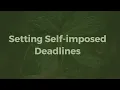 Setting Self-imposed Deadlines