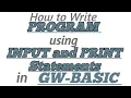 How to write PROGRAM using INPUT and PRINT STATEMENTS in GW-BASIC