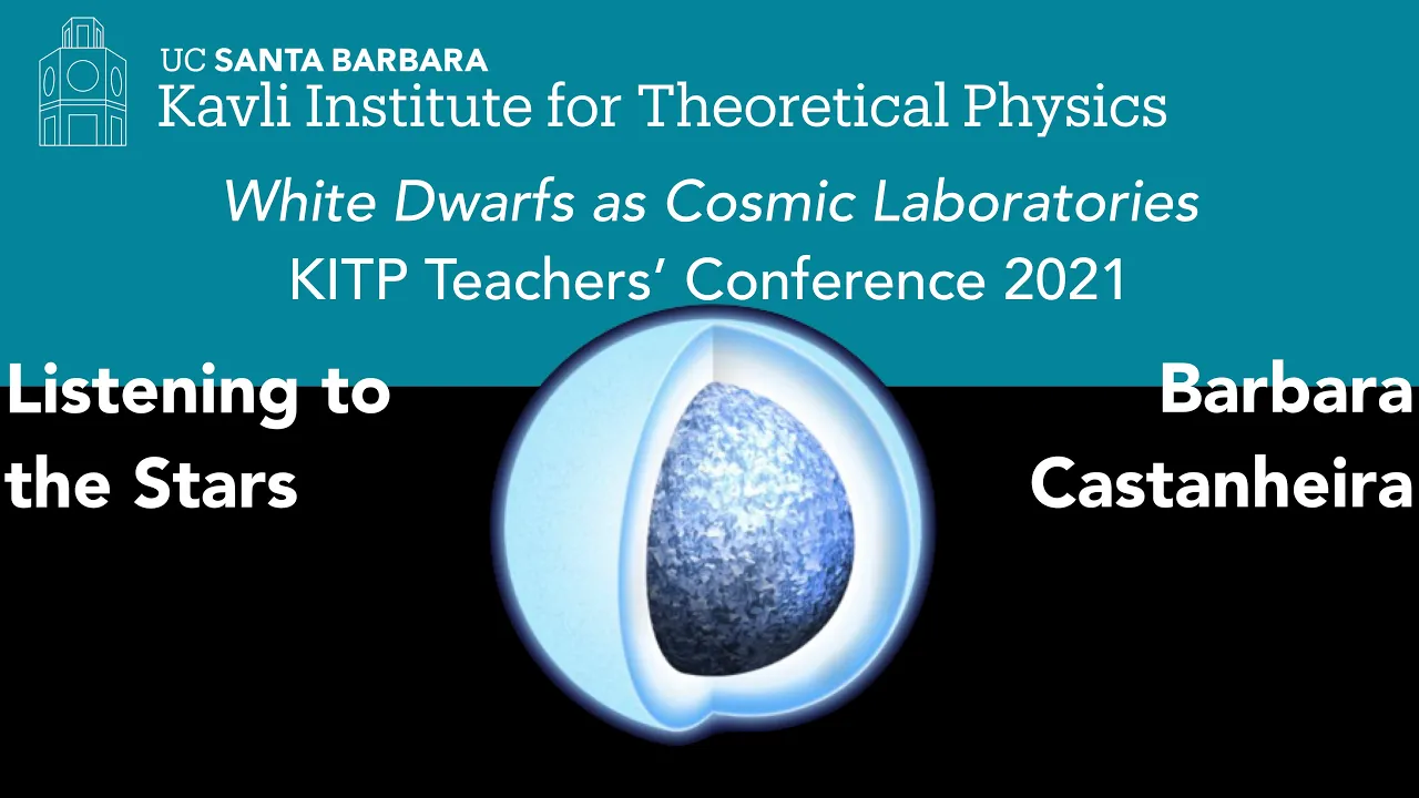 Listening to the Stars ▸ Barbara Castanheira #KITPTeachersConference