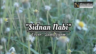 Download Sidnan Nabi - Haddad Alwi Feat. Sulis (Cover) Sani Nigam Version (Solo) Official Music MP3