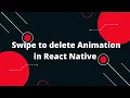 Swipe to delete Animation in React Native React Native Tutorial
