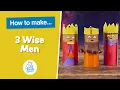 How To Make 3 Wise Men Baker Ross