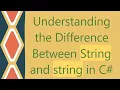 Understanding the Difference Between String and string in C