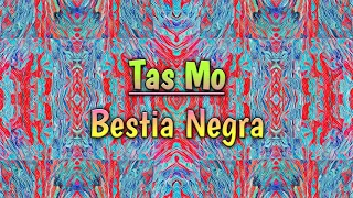 tas mo bestia negra