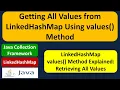 How to get all values from the LinkedHashMap LinkedHashMap Values